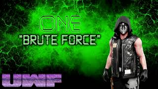 One - "Brute Force" (Entrance Theme)
