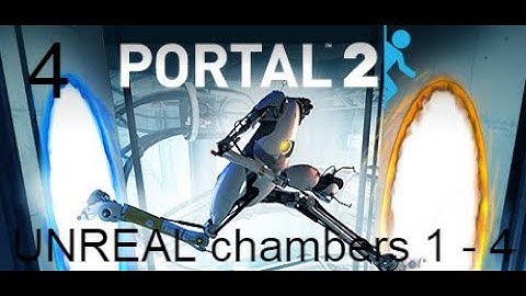 Portal 2 custom maps- UNREAL chambers 1 - 4