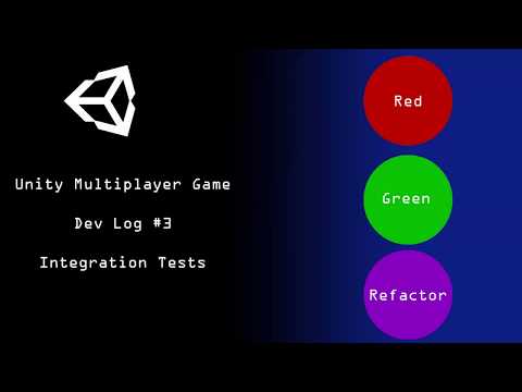 Unity Multiplayer Game Dev Log #3 - Integration Tests