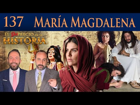 137 - María Magdalena, ¿la esposa de Jesús? - El Desprecio de la Historia