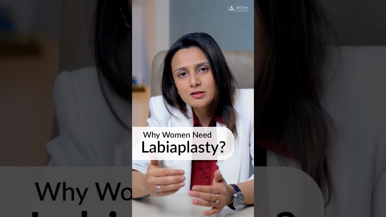 Why Women Need Labiaplasty? | Vaginal Tightening Surgeon in Delhi | #aestivaclinic #ytshorts