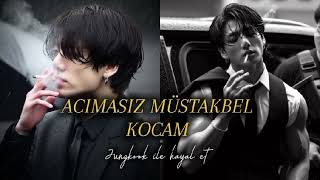Acımasız Müstakbel Kocam l Jungkook ile hayal et PART-3