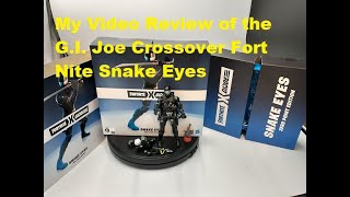 My Video Review of the G I Joe Crossover Fort Nite Snake Eyes