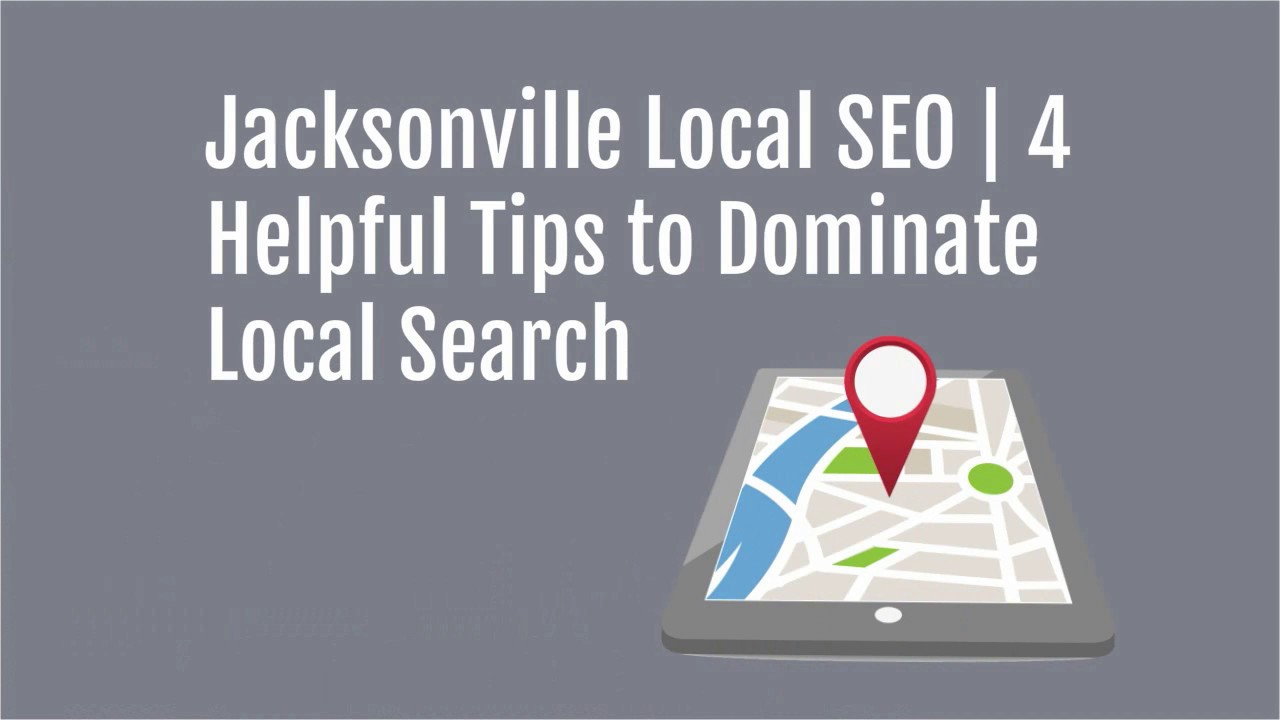 Jacksonville Local SEO | 4 Helpful Tips to Dominate Local Search