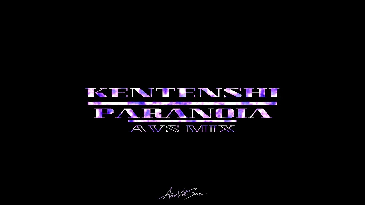 Kentenshi - Paranoia (AVS MIX)