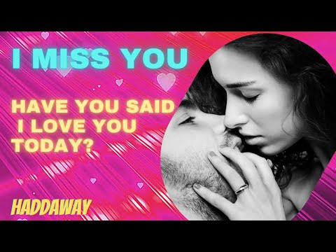 I Miss You Haddaway Lyrics