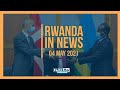 Rwanda in News | May 4 2021 | Rwanda Facts