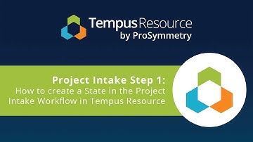 Project Intake Step 1: How to Create a State in the Project Intake Workflow in Tempus Resource