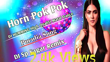 Horn Pok Pok || Dj Purulia Song Humming High Quality Matal Dance Mix || SP Sagar Remix