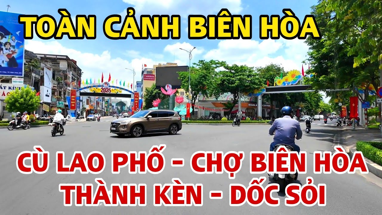 TOÀN CẢNH BIÊN HÒA CÙ LAO PHỐ - CHỢ BIÊN HÒA -THÀNH KÈN - DỐC SỎI .