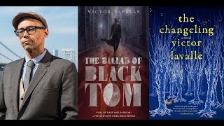 Interview: Victor LaValle, author of THE BALLAD OF BLACK TOM, THE CHANGELING, and more!