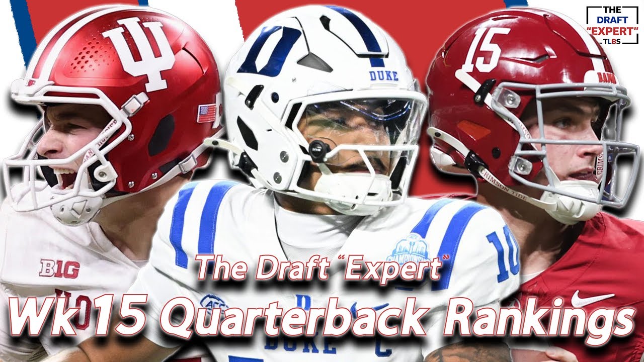 WEEK 15 2026 NFL DRAFT QUARTERBACK RANKINGS | The Draft "Expert"