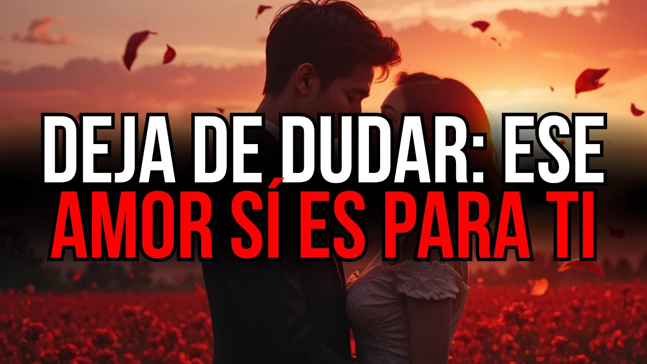 DIOS TE DICE: ESA PERSONA ES PARA TI — DEJA DE DUDARLO