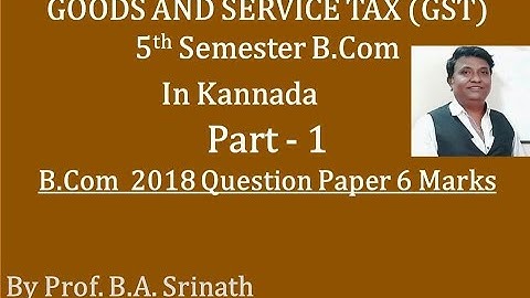 G.S.T in Kannada PART 2 B.Com 2018 Question Paper for 7 Marks (By Srinath Sir)