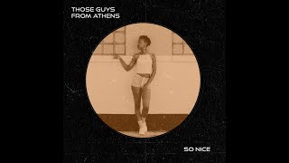 Those Guys From Athens - So Nice