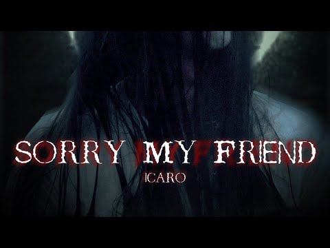 ICARO - SORRY MY FRIEND (videoclip oficial)