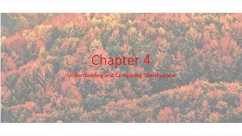 Statistics Chapter 4   Understanding and Comparing Distributions