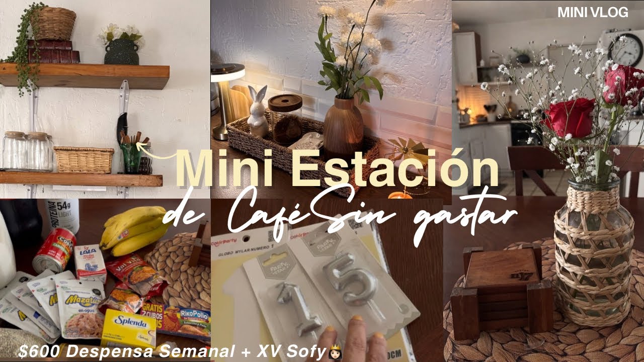 ESTACIÓN DE CAFE☕️Como Decorar Reutilizando|Despensa Semanal de $600 para 4|Preparativos XV Sofy👸🏻