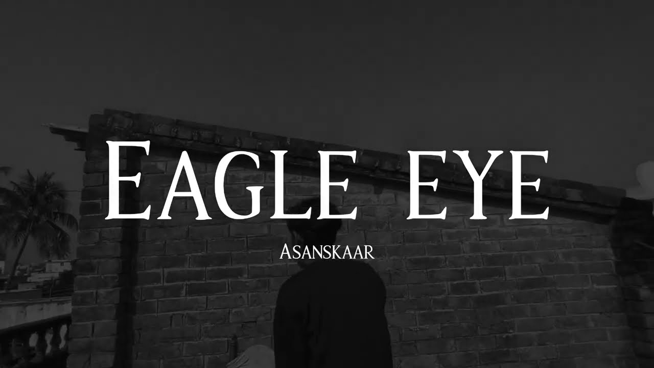 Asanskaar | Eagle Eye | prod Psychic Beatz | Official Music Video | 2024