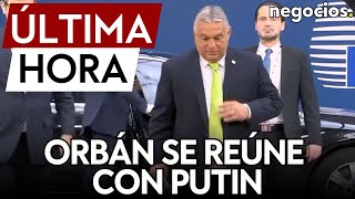 Última Hora Orbán Aterriza En Moscú Y Se Reúne Con Putin Ante El Rechazo En Europa