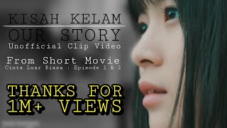 Our Story - Kisah Kelam Musik Clip