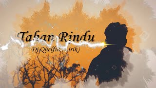 Tahan Rindu - Dj Qhelfin (Lirik)