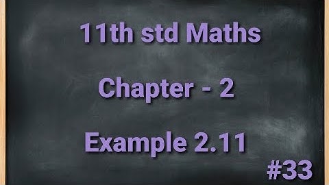 TN 11th std Mathematics Chapter 2 Basic Algebra Example 2.11