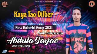 Kaya Tao Dilber Abdula Sayae Balochi Song 2021 By K.m.p Music Production