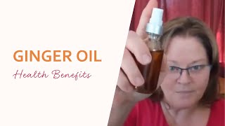 Ginger Oil: Uses and Health Benefits Details