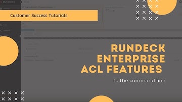 Customer Success Tutorials:  Rundeck Enterprise ACL Features
