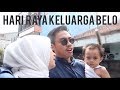 Hari Raya Keluarga Belo - 3 Rumah Dalam Sehari (Editan Mama Ncipo)