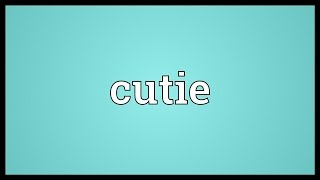 Video shows what cutie means. term of endearment, typically used to
refer a cute person or animal.. meaning. how pronounce, definition
audio dict...