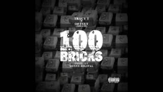 Tracy T 100 Bricks Feat Offset Prod By Sonny Digital
