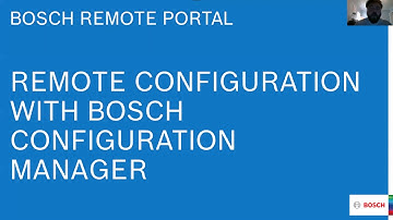 Bosch Remote Portal   Module 7   Config Manager Integration