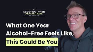 What One Year Alcohol Free Feels Like, This Could Be You!