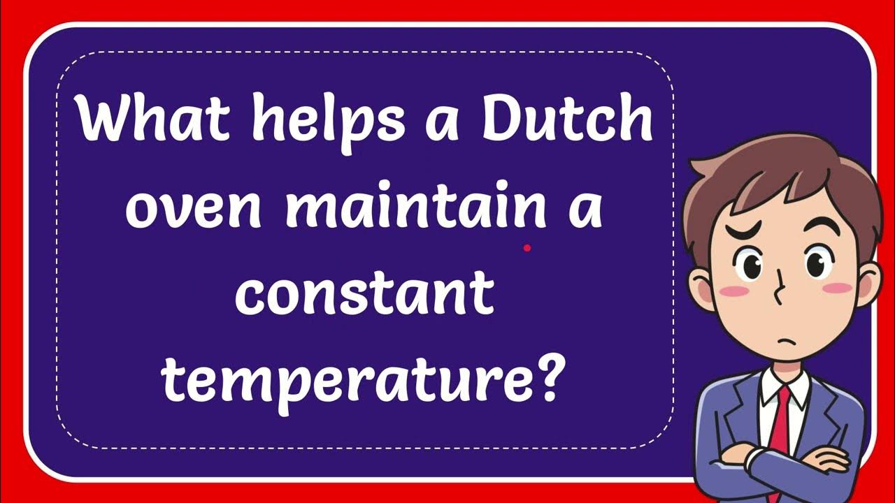 What helps a Dutch oven maintain a constant temperature? YouTube