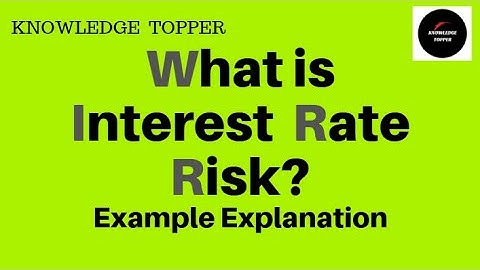 Interest rate Risk | What is Interest rate Risk | Managing Interest rate Risk in Banks with Example