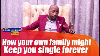 How Your Own Family Might Keep You Single Forever - The Benjamin Zulu Show