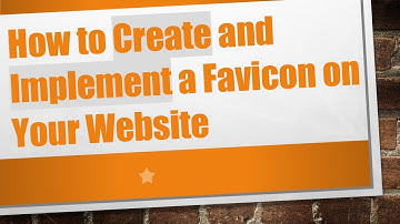 How to Create and Implement a Favicon on Your Website