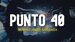 Rauw Alejandro, Baby Rasta - PUNTO 40 (Letra/Lyrics) "Quiero darte en four en la silla"