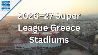 2026-27 Super League Greece Stadiums