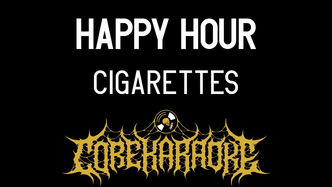 Happy Hour Cigarettes [Karaoke Instrumental] YouTube