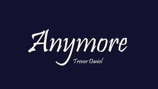 Trevor Daniel - Anymore (Lyrics)
