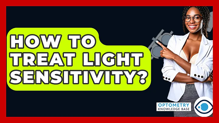 How To Treat Light Sensitivity? - Optometry Knowledge Base