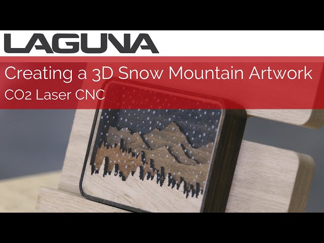 Creating a 3D Snow Mountain artwork with Laser CNC | Laguna Tools