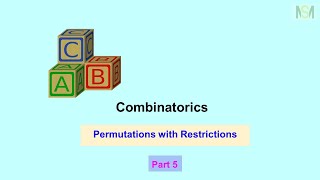 Combinatorics - Part 5: Permutations with Restrictions