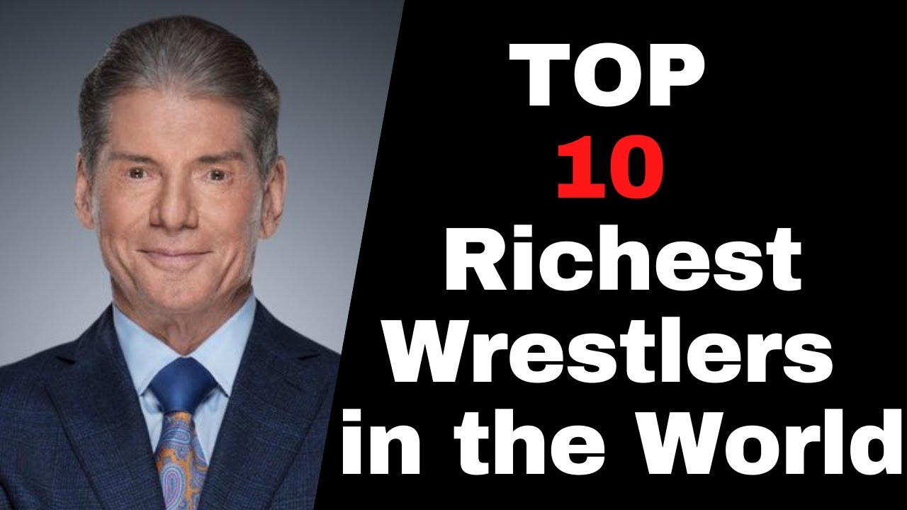 TOP 10 Richest Wrestlers in the World YouTube