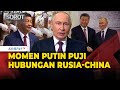 Jelang Bertemu Xi Jinping, Inilah Momen Putin Puji Hubungan Rusia-China