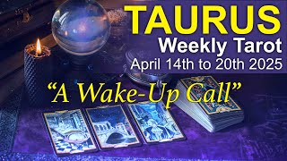 TAURUS "A WAKE-UP CALL & RELEASING FROM STUCK ENERGY"  Weekly Tarot Reading April 14th to 20th 2025