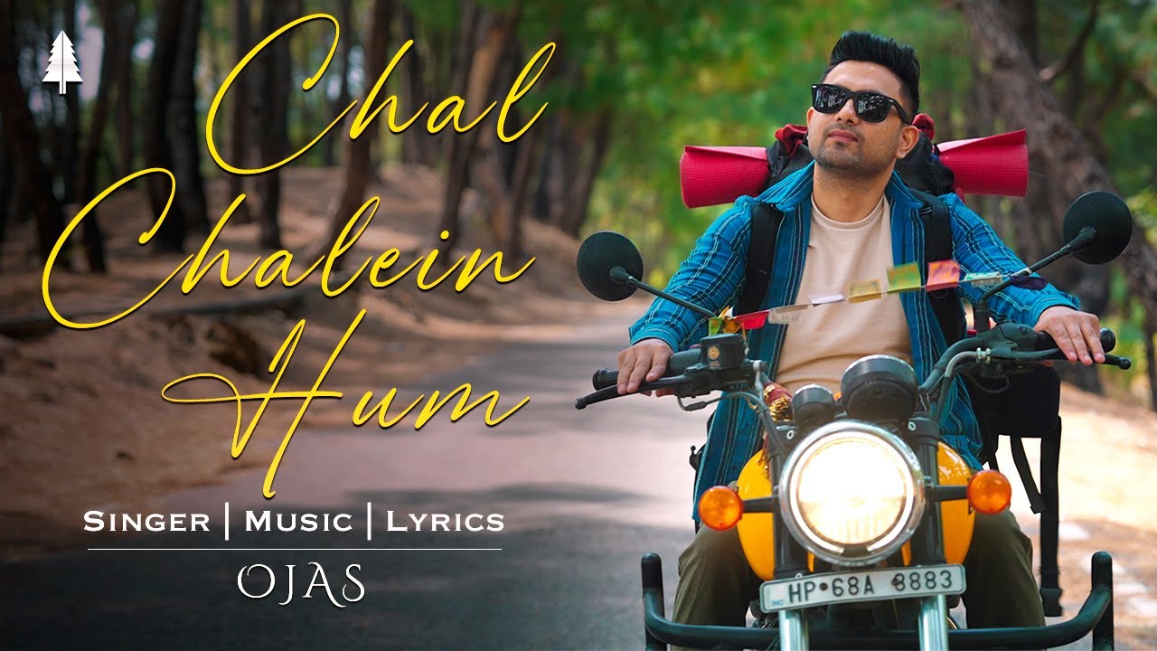 Chal Chalein Hum  OJAS  Latest Hindi Roadtrip Song 2023  4K